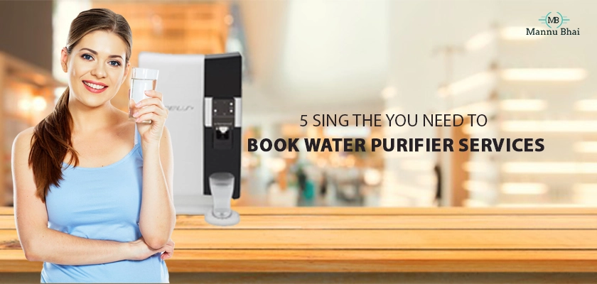 Five Signs You Need To Book Water Purifier Services